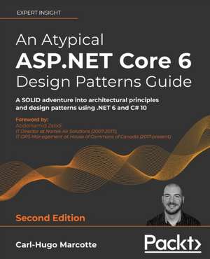 An Atypical ASP.NET Core 6 Design Patterns Guide - Second Edition de Carl-Hugo Marcotte