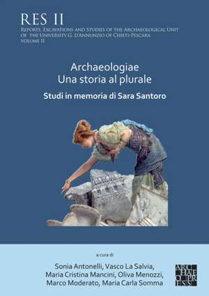 Archaeologiae Una storia al plurale: Studi in memoria di Sara Santoro de Marco Moderato