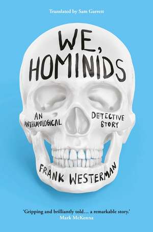 We, Hominids: An anthropological detective story de Frank Westerman