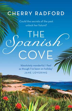 The Spanish Cove: Escape to Spain with this heartwarming summer romance! de Cherry Radford