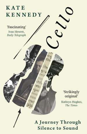 Cello: A Journey Through Silence to Sound de Kate Kennedy