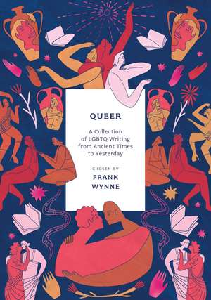 Queer: A Collection of LGBTQ Writing from Ancient Times to Yesterday de Frank Wynne