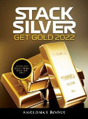 STACK SILVER GET GOLD 2022 de Anglona's Books