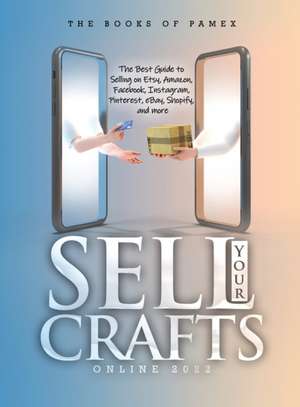 Sell Your Crafts Online 2022 de The Books of Pamex