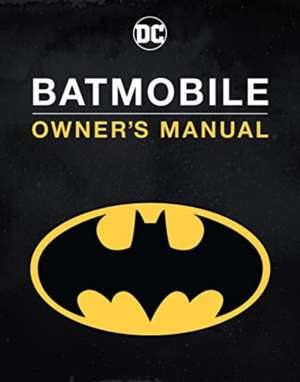 Batmobile Owner's Manual de Daniel Wallace