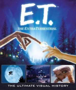 E.T The Extra-Terrestrial: The Ultimate Visual History de Caseen Gaines