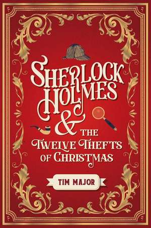 Sherlock Holmes and The Twelve Thefts of Christmas de Tim Major