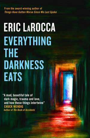 Everything the Darkness Eats de Eric LaRocca