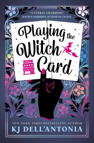 Playing the Witch Card de K. J. Dell'Antonia