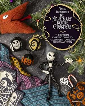 Disney Tim Burton's Nightmare Before Christmas: The Official Knitting Guide to Halloween Town and Christmas Town de Tanis Gray