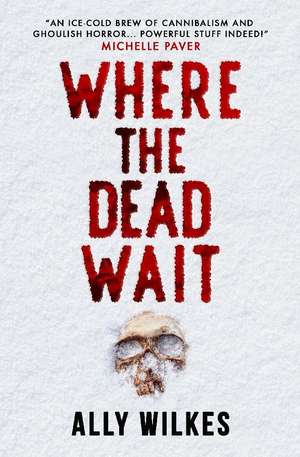 Where the Dead Wait de Ally Wilkes