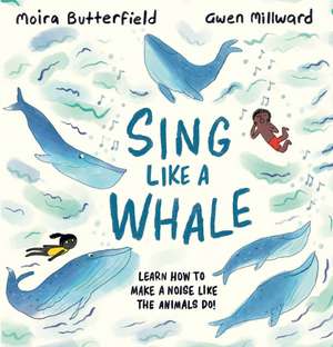 Sing Like a Whale de Moira Butterfield