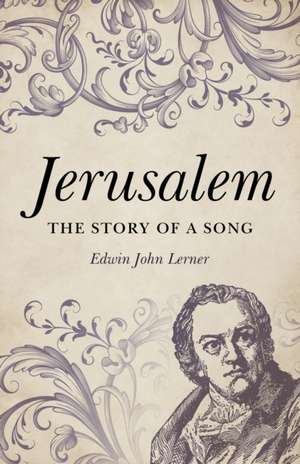 Jerusalem – The Story of a Song de Edwin Lerner