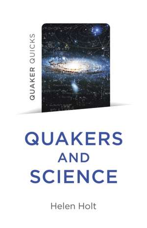 Quaker Quicks – Quakers and Science de Helen Holt