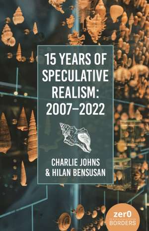 15 Years of Speculative Realism de Charlie Johns