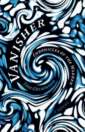 Vanisher – Chronicles of the Warren – A Novel de Tom Grimwood