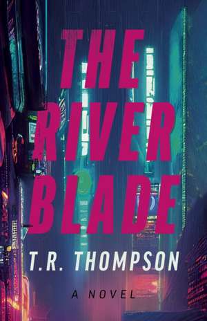 The River Blade de T R Thompson
