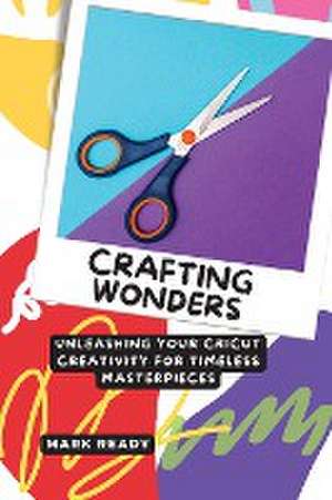 Crafting Wonders de Mark Ready