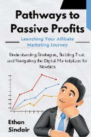 Pathways to Passive Profits de Ethan Sinclair