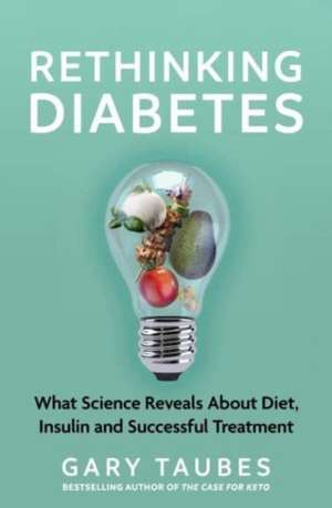 Rethinking Diabetes de Gary Taubes