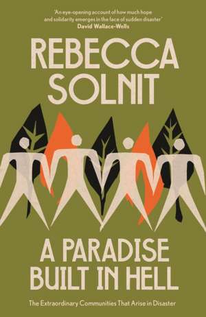 A Paradise Built in Hell de Rebecca Solnit