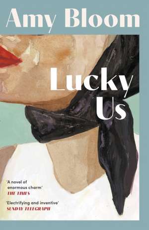 Lucky Us de Amy Bloom