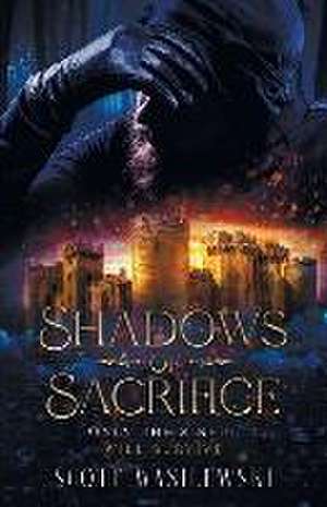 Shadows of Sacrifice de Scott Wasilewski