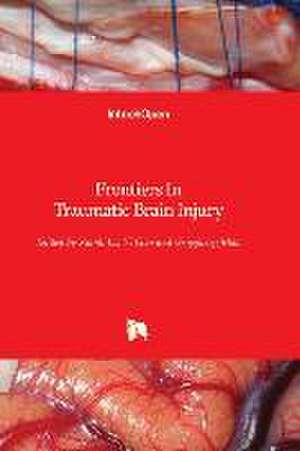 Frontiers In Traumatic Brain Injury de Xianli Lv