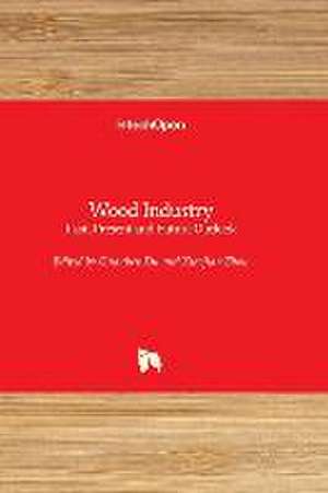 Wood Industry - Past, Present and Future Outlook de Guanben Du