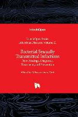 Bacterial Sexually Transmitted Infections - New Findings, Diagnosis, Treatment, and Prevention de Mihaela Laura Vic&259;