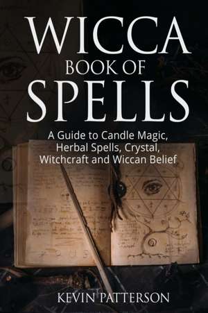 WICCA BOOK OF SPELLS de Kevin Patterson