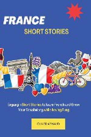 French Short Stories: Engangin Short Stories to learn French and Grow Your Vocabulary while having Fun de Oliver Arnaud