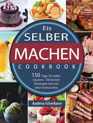 Eis selber machen de Andrea Glockner
