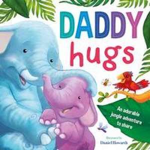 Daddy Hugs-An Adorable Jungle Adventure to Share: Padded Board Book de Igloobooks