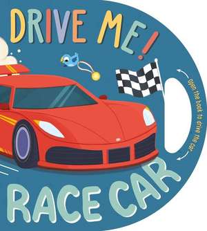 Drive Me! Race Car: Interactive Driving Book de Igloobooks