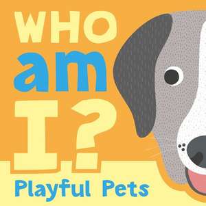 Who Am I? Playful Pets: Interactive Lift-The-Flap Guessing Game Book for Babies & Toddlers de Igloobooks