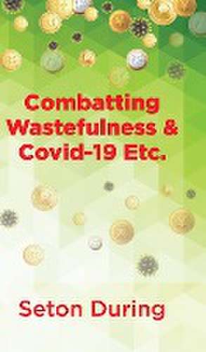 Combatting Wastefulness & Covid-19 Etc. de Seton During