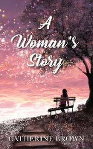 A Woman's Story de Catherine Brown