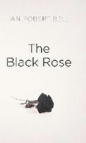 The Black Rose de Ian Robert Bell