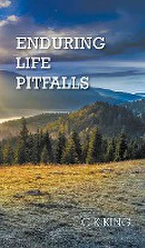Enduring Life Pitfalls de C K King