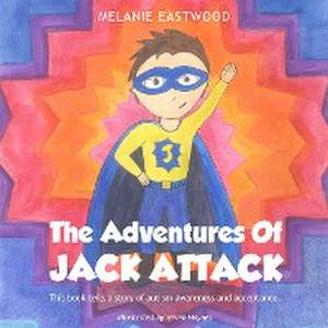 Adventures Of Jack Attack de Melanie Eastwood