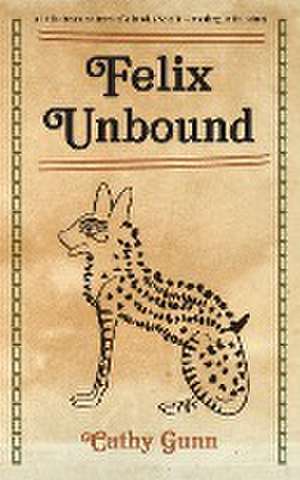 Felix Unbound - new edition de Cathy Gunn