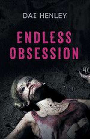 Endless Obsession de Dai Henley