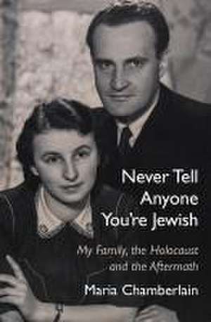 Never Tell Anyone You're Jewish de Maria Chamberlain