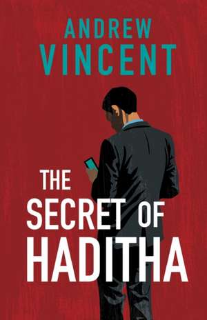 The Secret of Haditha de Andrew Vincent