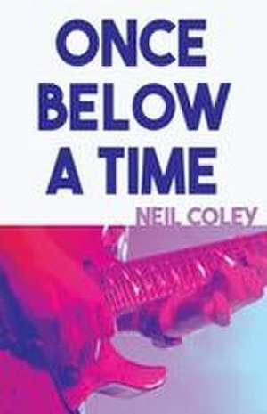 Once Below a Time de Neil Coley