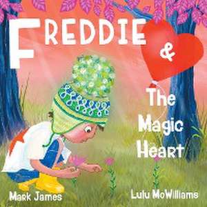 Freddie and the Magic Heart de Mark James