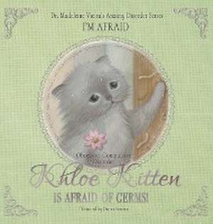 KHLOE KITTEN IS AFRAID OF GERMS! (Obsessive-Compulsive Disorder) de Madeleine Vieira