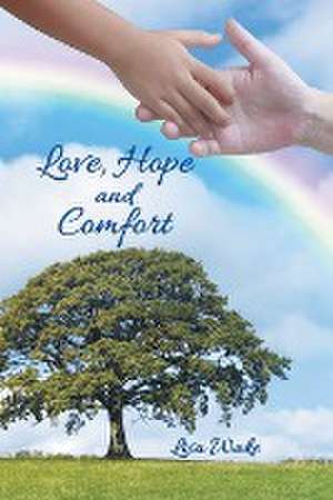 Love, Hope and Comfort de Lisa Wake