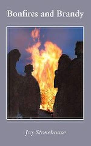 Bonfires and Brandy de Joy Stonehouse